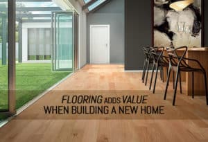 Flooring Adds Value When Building A New Home