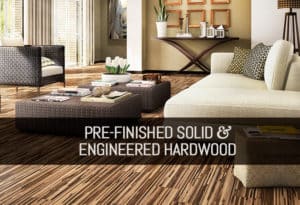 Pre-finished Solid and Engineered Hardwood